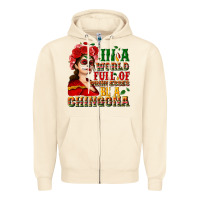 Sandshell In a world full of princesses be a chingona Zipper Hoodie - NancyCooperArtShop