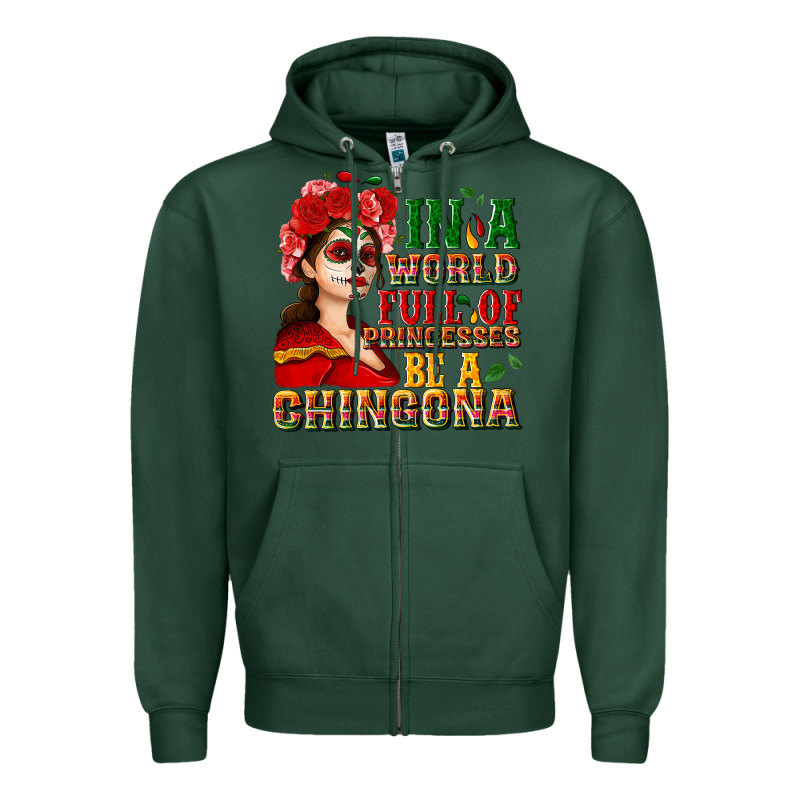 In A World Full Of Princesses Be A Chingona Zipper Hoodie by NancyCooperArtShop | Teevron