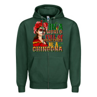 Sports Green In a world full of princesses be a chingona Zipper Hoodie - NancyCooperArtShop