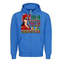 True Royal In a world full of princesses be a chingona Zipper Hoodie - NancyCooperArtShop