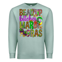 Seafoam Bead up bitches it's Mardi Gras Premium Sweatshirt - HowdyJamesFarm