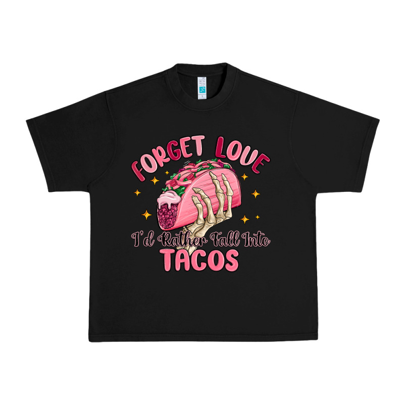 Forget Love Id Rather Fall Into Tacos Urban Heavy Tee by MaliasSmallBusiness | Teevron