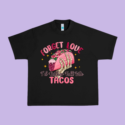 Forget Love Id Rather Fall Into Tacos Urban Heavy Tee Designed By Maliassmallbusiness