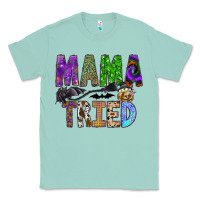 Seafoam mama tried Classic Tee - SublimationCraftShop