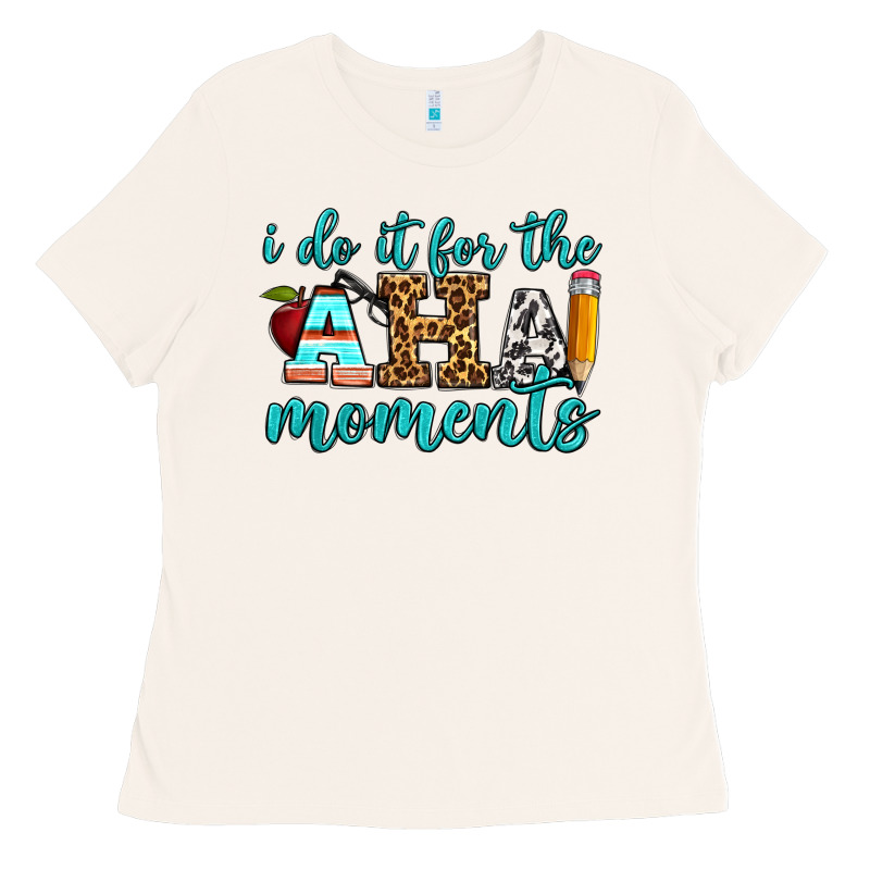 I Do It For The Aha Moments Ladies Tee by BundleAndBundleShop | Teevron