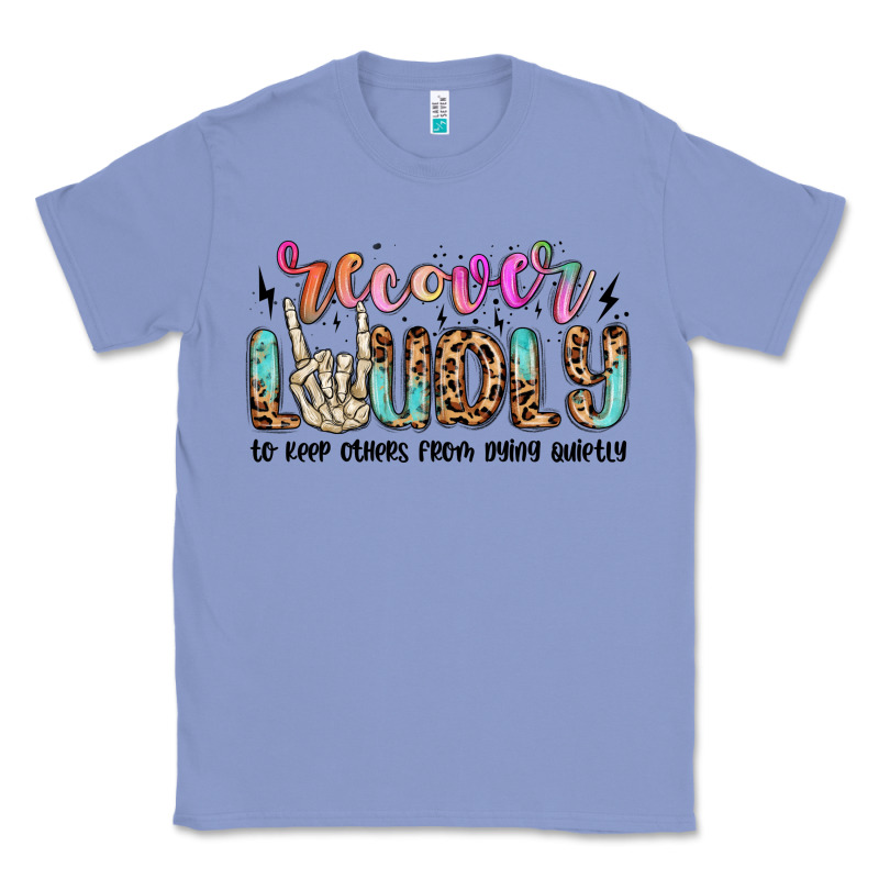 Recover Loudly To Keep Others From Dying Quietly M Classic Tee by MaliasSmallBusiness | Teevron