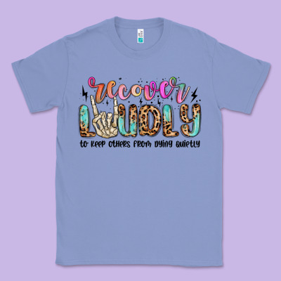 Recover Loudly To Keep Others From Dying Quietly M Classic Tee Designed By Maliassmallbusiness