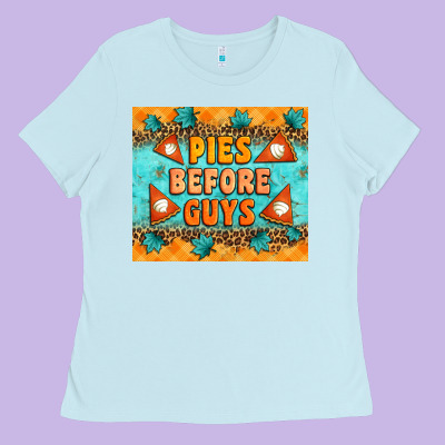 Pies Before Guys Ladies Tee Designed By Artiststas