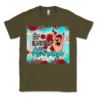Army Green be savage not average Classic Tee - JahusDesignShop