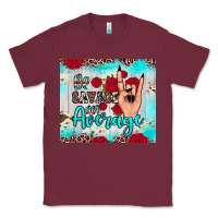 Burgundy be savage not average Classic Tee - JahusDesignShop