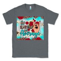 Charcoal Heather be savage not average Classic Tee - JahusDesignShop