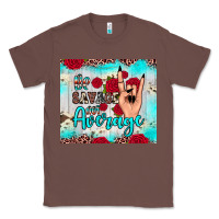 Chestnut be savage not average Classic Tee - JahusDesignShop