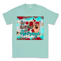 Seafoam be savage not average Classic Tee - JahusDesignShop