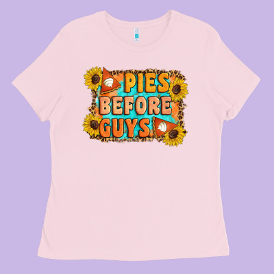Pies Before Guys Ladies Tee Designed By Artiststas