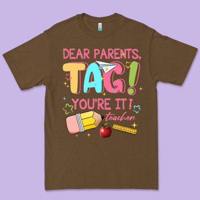 Dear Parents Tag Youre It Teacher Premium Tee Designed By Jahusdesignshop