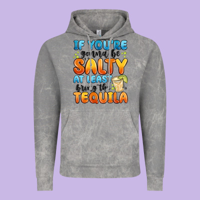 If You're Gonna Be Salty At Least Bring The Tequil Vintage Hoodie Designed By Maliassmallbusiness