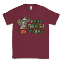 Burgundy never enough plants Classic Tee - MaliasSmallBusiness
