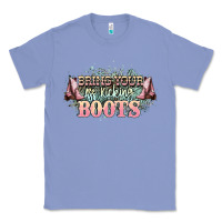 Colony Blue bring your ass kicking boots Classic Tee - NancyCooperArtShop