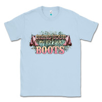 Dusty Blue bring your ass kicking boots Classic Tee - NancyCooperArtShop