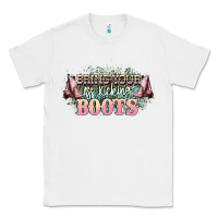 White bring your ass kicking boots Classic Tee - NancyCooperArtShop