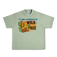 Oil Green if i was a cowgirl i d be wild and free Urban Heavy Tee - MaliasSmallBusiness