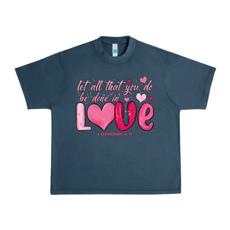 Let All That You Do Be Done In Love Urban Heavy Tee by MaliasSmallBusiness | Teevron