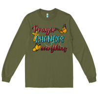 Army Green Prayer Changes Everything Long Sleeve Tee - BundleAndBundleShop