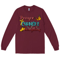 Burgundy Prayer Changes Everything Long Sleeve Tee - BundleAndBundleShop