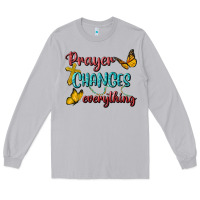 Moon Dust Prayer Changes Everything Long Sleeve Tee - BundleAndBundleShop