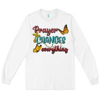 White Prayer Changes Everything Long Sleeve Tee - BundleAndBundleShop