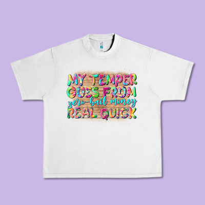 My Temper Goes From Zerobail Money Real Quick Urban Heavy Tee Designed By Nancycooperartshop