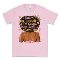 Bubblegum Pink i love the woman i've become because i fought to b Classic Tee - MaliasSmallBusiness