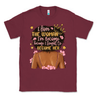 Burgundy i love the woman i've become because i fought to b Classic Tee - MaliasSmallBusiness