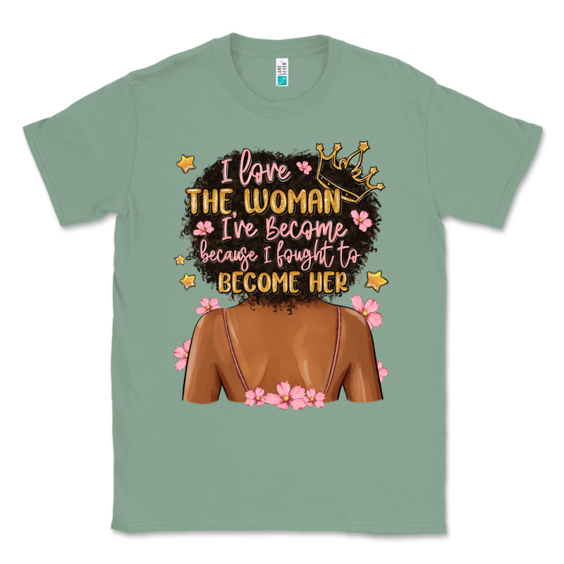 I Love The Woman I've Become Because I Fought To B Classic Tee by MaliasSmallBusiness | Teevron