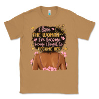 Toasted Coconut i love the woman i've become because i fought to b Classic Tee - MaliasSmallBusiness