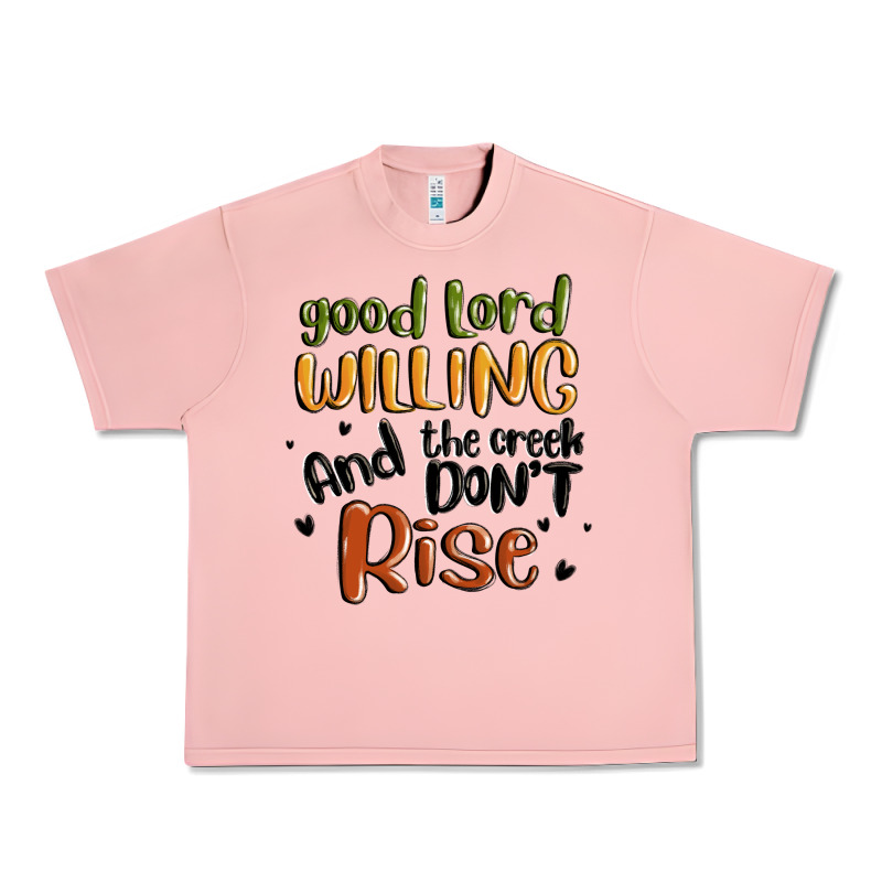 Good Lord Willing And The Creek Dont Rise Urban Heavy Tee by MaliasSmallBusiness | Teevron