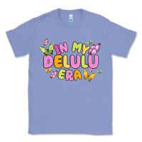 Colony Blue in my delulu era Classic Tee - MaliasSmallBusiness