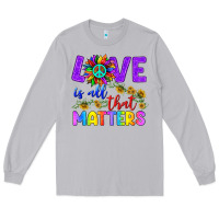 Love İs All That Matters Long Sleeve Tee | Teevron
