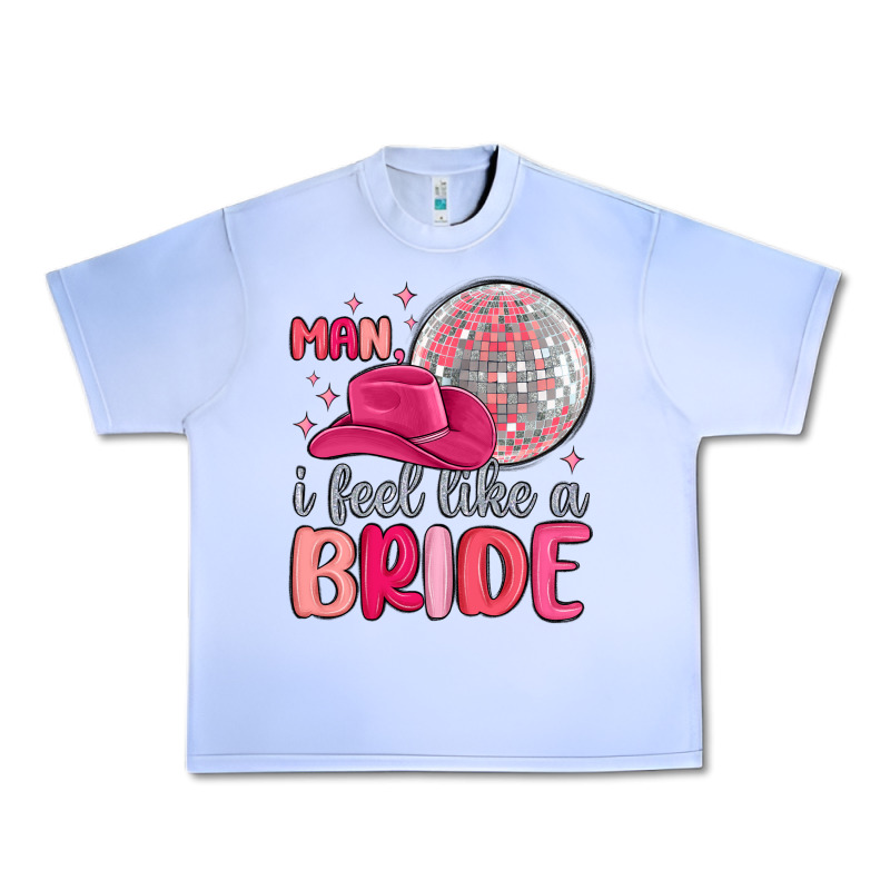 Man I Feel Like A Bride Urban Heavy Tee by MaliasSmallBusiness | Teevron