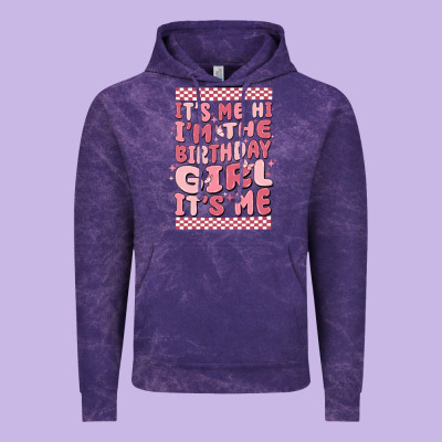 It's Me Hi I'm The Birthday Girl It's Me Vintage Hoodie Designed By Maliassmallbusiness