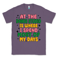 Lavender at the dance studio is where i spend  most of my d Classic Tee - MaliasSmallBusiness