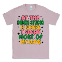 Lilac at the dance studio is where i spend  most of my d Classic Tee - MaliasSmallBusiness