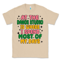 Mushroom at the dance studio is where i spend  most of my d Classic Tee - MaliasSmallBusiness