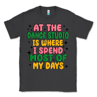 Smoke at the dance studio is where i spend  most of my d Classic Tee - MaliasSmallBusiness
