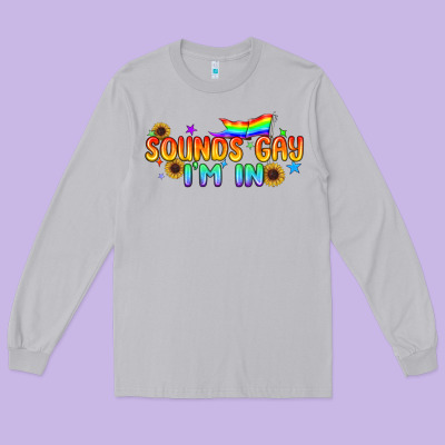 Sounds Gay I'm In Pride Lgbtq Long Sleeve Tee Designed By Bundleandbundleshop