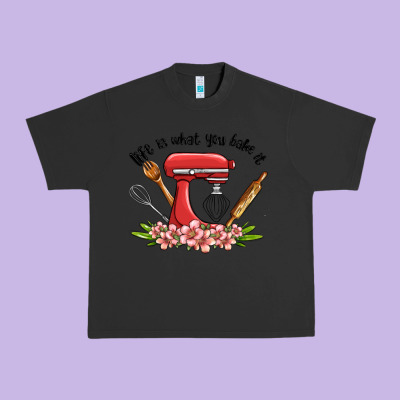 Life Is What You Bake It Urban Heavy Tee Designed By Maliassmallbusiness