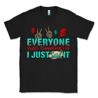 Black everyone was thinking it i just said Classic Tee - NancyCooperArtShop