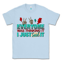 Dusty Blue everyone was thinking it i just said Classic Tee - NancyCooperArtShop