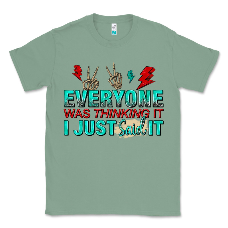 Everyone Was Thinking It I Just Said Classic Tee by NancyCooperArtShop | Teevron