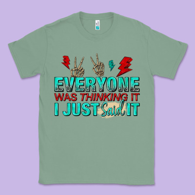 Everyone Was Thinking It I Just Said Classic Tee Designed By Nancycooperartshop